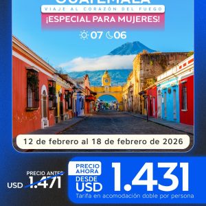 🌋 Guatemala | Viaje al Corazón del Fuego – Especial para Mujeres | 7 Días / 6 Noches